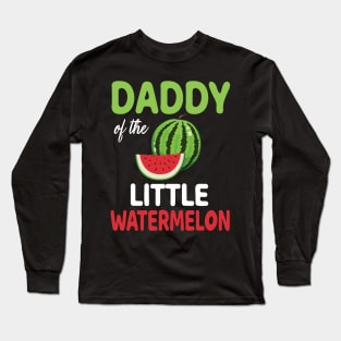 Daddy Of The Little Watermelon Melon Dad Father Son Daughter Long Sleeve T-Shirt